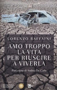 amo troppo la vita per riuscire a viverla