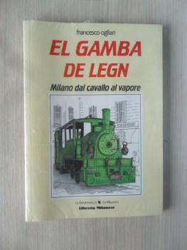 Gamba de legn. Milano dal cavallo al vapore