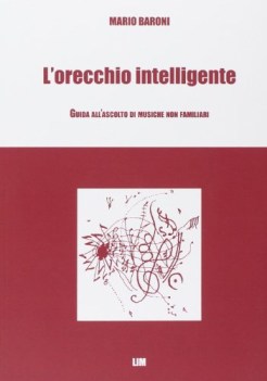 orecchio intelligente. guida all\'ascolto di musiche non familiari