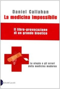 medicina impossibile utopie e errori della medicina moderna