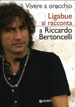 ligabue si racconta a riccardo bertoncelli. vivere a orecchio