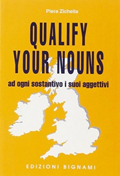 qualify yuor nouns ad ogni sostantivo i suoi aggettivi