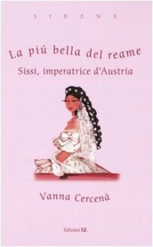 piu bella del reame sissi imperatrice d\'austria