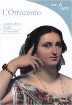 ottocento  i secoli dell\'arte