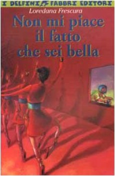 non mi piace il fatto che sei bella