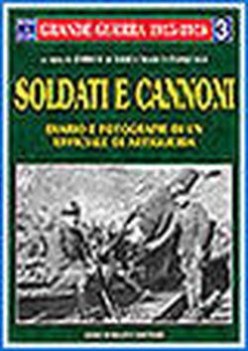 soldati e cannoni diario e fotografie di un ufficiale di artiglieria
