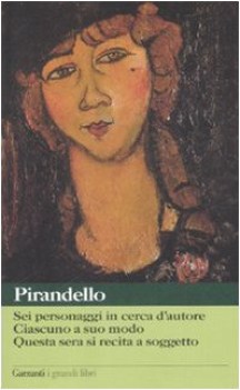 sei personaggi in cerca d\'autore.ciascuno a suo modo. questa sera si recita a so