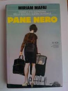pane nero. donne e vita quotidiana nella seconda guerra mondiale (fc)