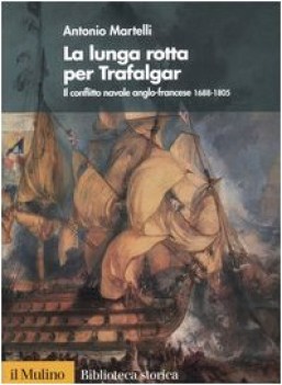 lunga rotta per trafalgar il conflitto navale anglofrancese 16881805