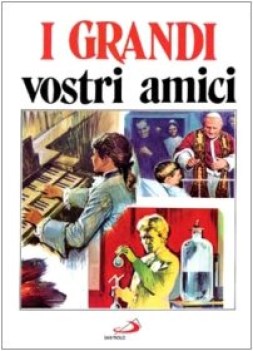 grandi vostri amici 97 personaggi in immagini