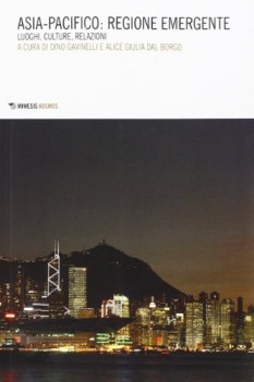 asia-pacifico: regione emergente. luoghi, culture, relazioni