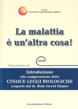 malattia un\'altra cosa introduzione alla comprensione delle cinque leggi biologi