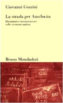 strada per auschwitz documenti e interpretazioni sullo sterminio nazista