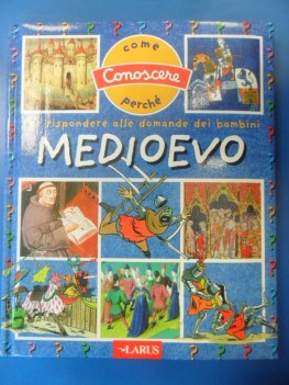 Medioevo. Per rispondere alle domande dei bambini