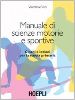 manuale di scienze motorie e sportive giochi e lezioni per la scuola primaria