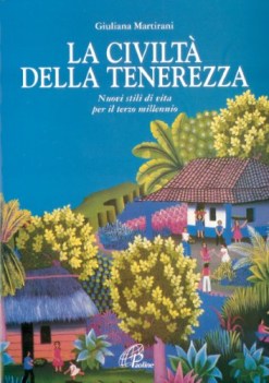 civilt della tenerezza nuovi stili di vita per il terzo millennio