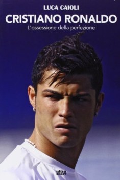 cristiano ronaldo loossessione della perfezione