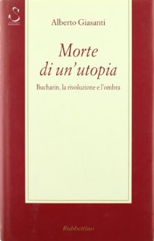 morte di un utopia bucharin la rivoluzione e l ombra