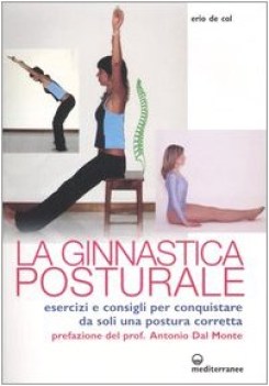 ginnastica posturale esercizi e consigli per conquistare una postura corretta