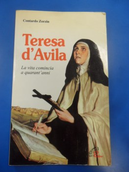teresa d\'avila la vita comincia a quarant\'anni