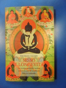 Sesso e longevit. Pratica sessuale taoista per benessere fisico e mentale