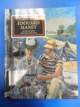 Edouard manet. La vita e le opere attraveso i suoi scritti