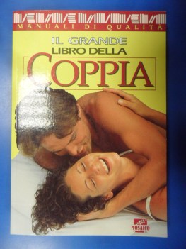 Grande libro della coppia. Psicologia seduzione anatomia convivenza astrologia