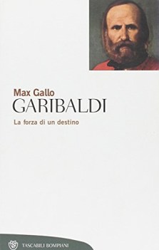 garibaldi la forza di un destino