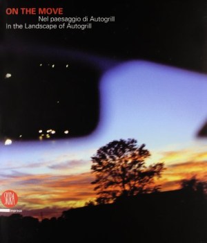 on the move nel paesaggio di autogrill in the landscape of autogrill