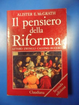 Pensiero della riforma. Lutero Zwingli Calvino Bucero. 2edizione