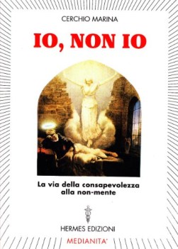 io non io la via della consapevolezza alla nonmente