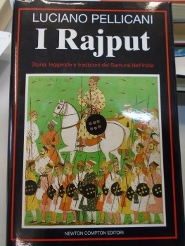rajput storia, leggende e tradizioni dei samurai dell\'india
