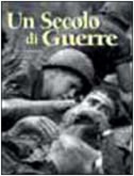 secolo di guerre ediz illustrata
