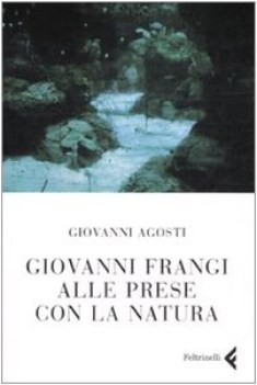 giovanni frangi alle prese con la natura