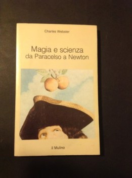 magia e scienza da paracelso a newton