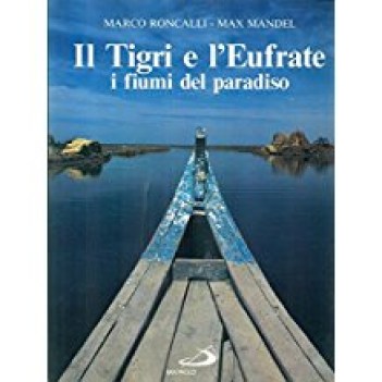 tigri e l\'eufrate i fiumi del paradiso
