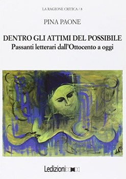 dentro gli attimi del possibile passanti letterari dall\'ottocento a oggi