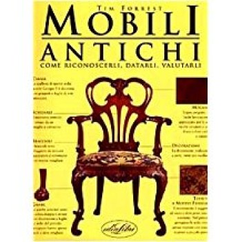 mobili antichi come riconoscerli datarli valutarli