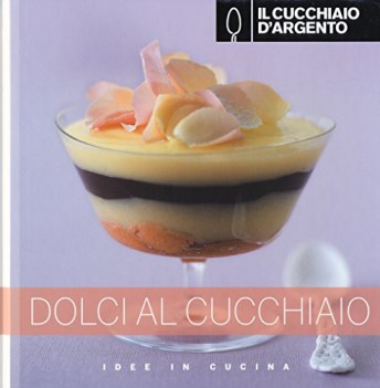cucchiaio d\'argento dolci al cucchiaio
