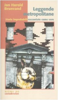 leggende metropolitane storie improbabili raccontate come vere