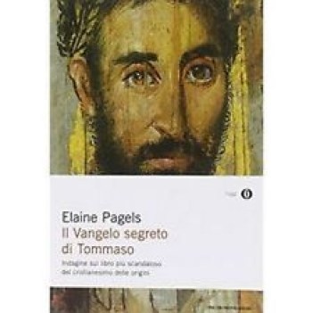 vangelo segreto di tommaso indagine sul libro piu scandaloso del cristianesimo
