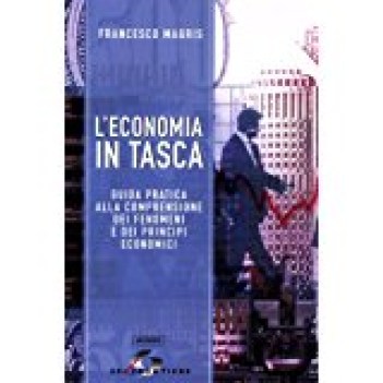 economia in tasca guida pratica alla comprensione dei fenomeni e dei principi