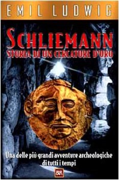 schliemann storia di un cercatore d\'oro