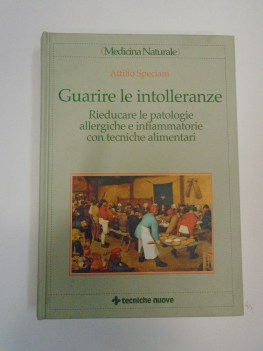 guarire le intolleranze rieducare le patologie allergiche e infiammatorie con te