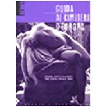 guida ai cimiteri d\'europa storia arte e cultura per turisti senza tab