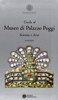 guida al museo di palazzo poggi scienza e arte