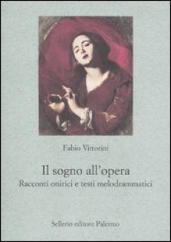 sogno all\'opera. racconti onirici e testi melodrammatici