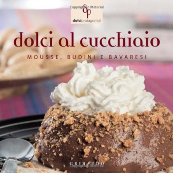 dolci al cucchiaio mousse budini e bavaresi