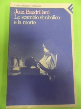 scambio simbolico e la morte. iperrealismo e simulacro