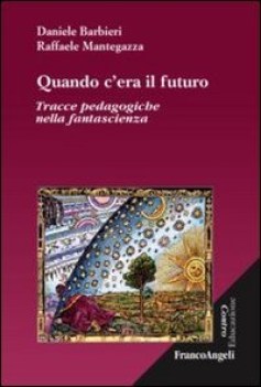 quando c\'era il futuro tracce pedagogiche nella fantascienza